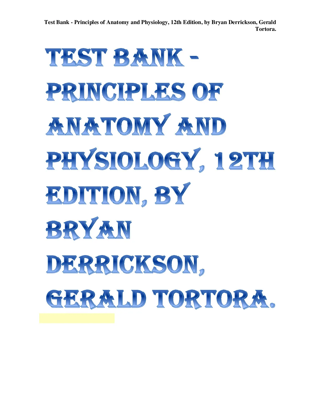 Test Bank - Principles of Anatomy and Physiology, 12th Edition, by Bryan Derrickson,