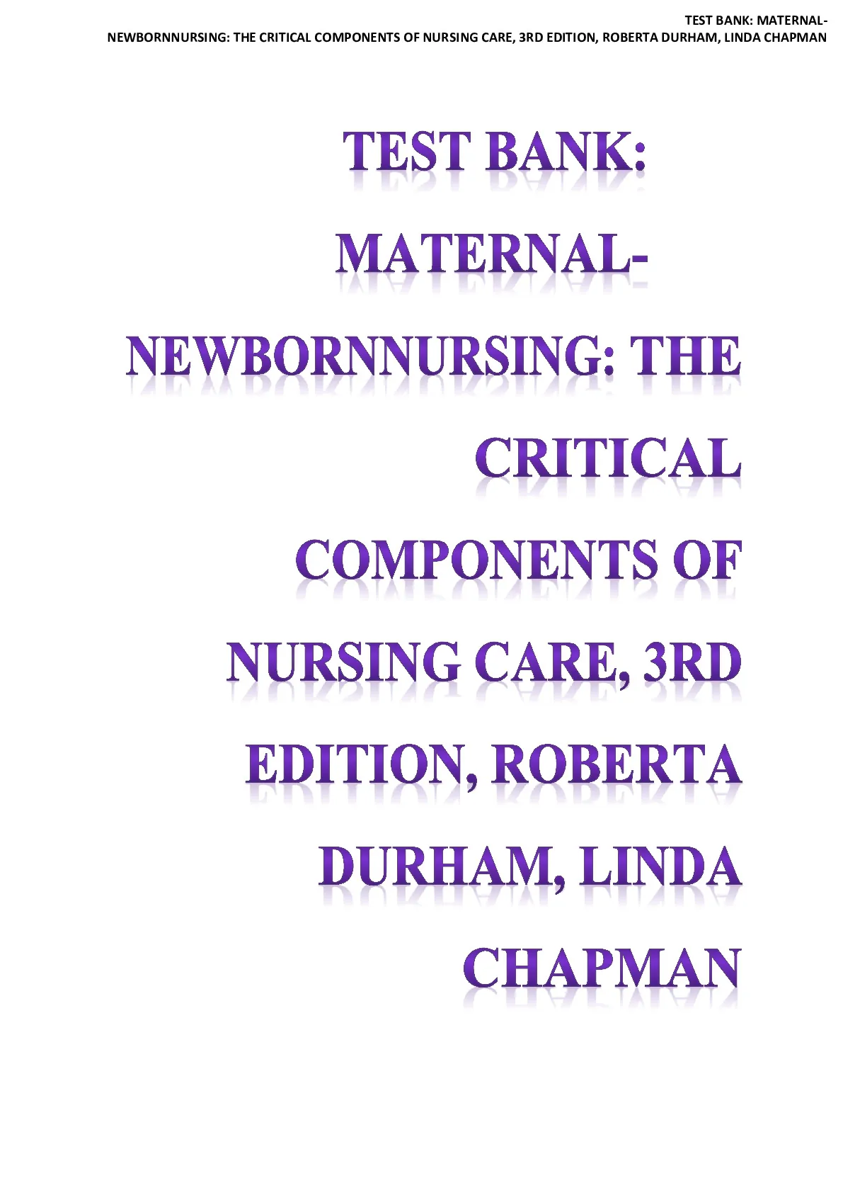 TEST BANK MATERNAL-NEWBORN NURSING THE CRITICAL COMPONENTS OF NURARE, 3RD EDITION, ROBERTA DUR