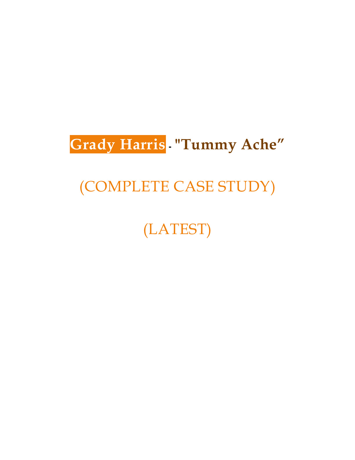 Grady Harris - "Tummy Ache”; (I Human Complete Case Study) (Latest Updates 2023-2024)