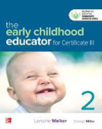 THE EARLY CHILDHOOD EDUCATOR FOR CERTIFICATE III