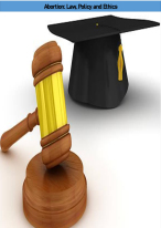 Abortion- Law, Policy and Ethics.