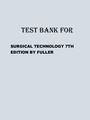 TEST BANK FOR SURGICAL TECHNOLOGY 7TH EDITION BY FULLER