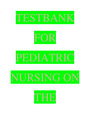 TESTBANK FOR PEDIATRIC NURSING ON THE CRITICAL COMPONENTS OF NURSING CARE 2ND EDITION RUDD