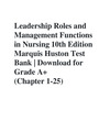 Leadership Roles and Management Functions in Nursing 10th Edition Marquis Huston Test Bank