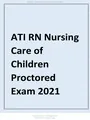 ATI RN Nursing Care of Children Proctored Exam 2021.