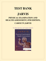TEST BANK FOR PHYSICAL EXAMINATION AND HEALTH ASSESSMENT, 8TH EDITION, CAROLYN JARVIS