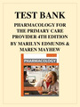 TEST BANK PHARMACOLOGY FOR THE PRIMARY CARE PROVIDER 4TH EDITION BY MARILYN EDMUNDS, MAREN MAYHEW