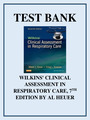 TEST BANK FOR WILKINS' CLINICAL ASSESSMENT IN RESPIRATORY CARE, 7TH EDITION BY AL HEUER NEW