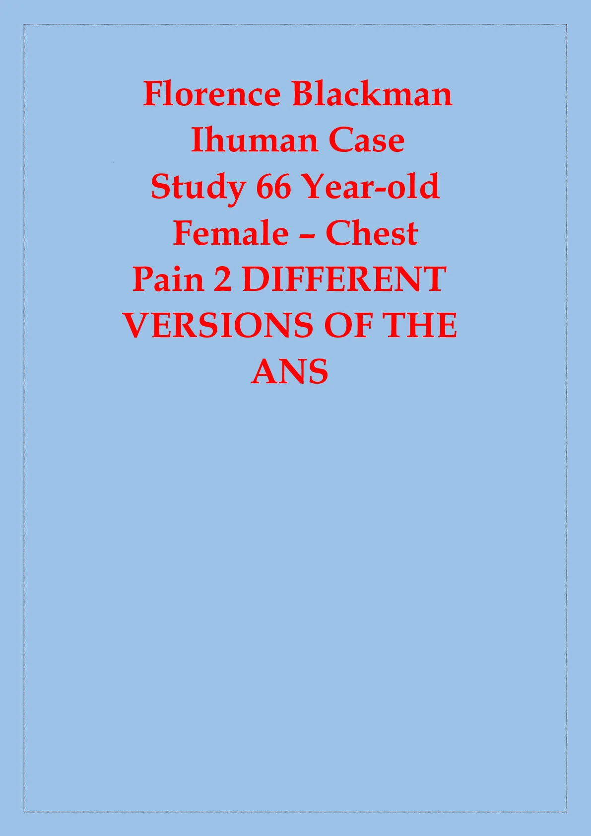 FLORENCE BLACKMAN IHUMAN CASE STUDY 66 YEAR-OLD FEMALE – CHEST PAIN 2 ...