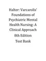 TEST BANK VARCAROLIS- FOUNDATIONS OF PSYCHIATRIC-MENTAL HEALTH NURSING A CLINICAL 8 &9TH EDITION