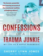 Confessions of a Trauma Junkie: My Life as a Nurse Paramedic by Sherry Lynn Jones