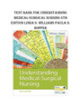 Test Bank for Understanding Medical-Surgical Nursing 6th Edition Linda S. Williams Paula D. Hopper