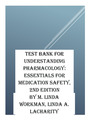 Test Bank FOR Understanding Pharmacology: Essentials for Medication Safety, 2nd Edition by Workman
