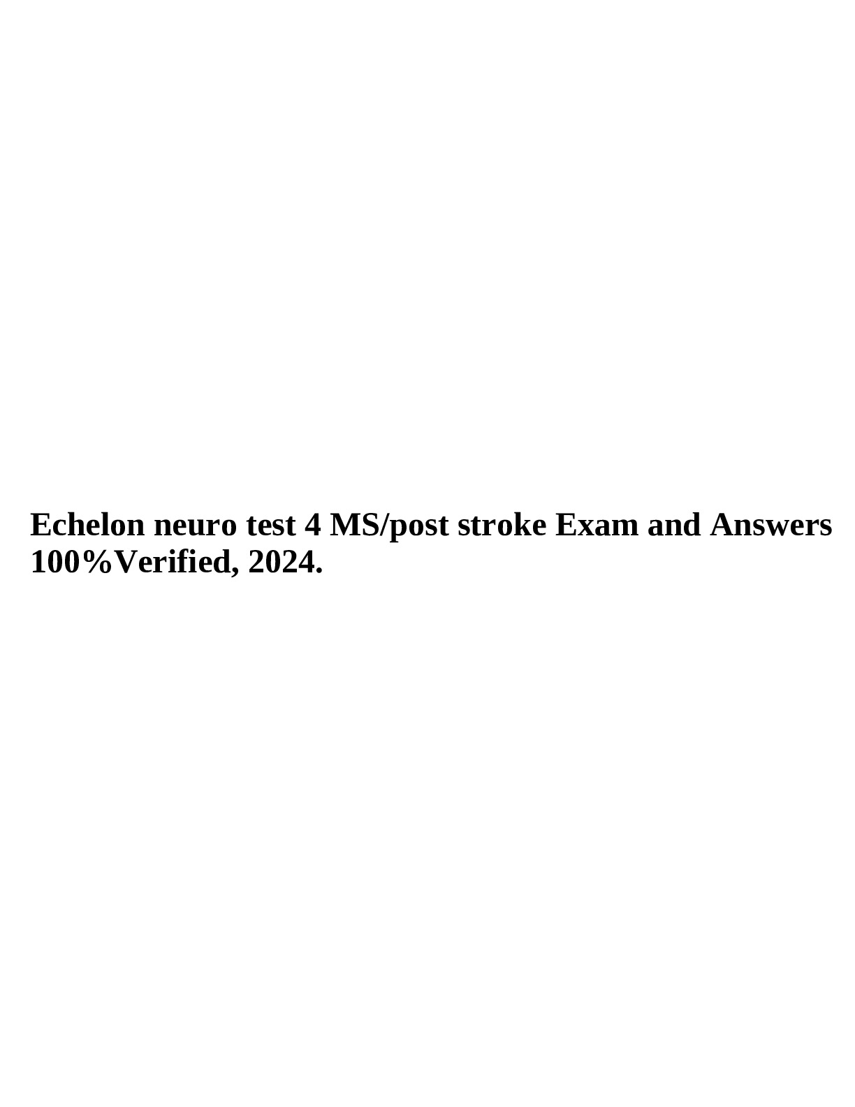 Echelon neuro test 4 MS/post stroke Exam and Answers 100%Verified, 2024 ...