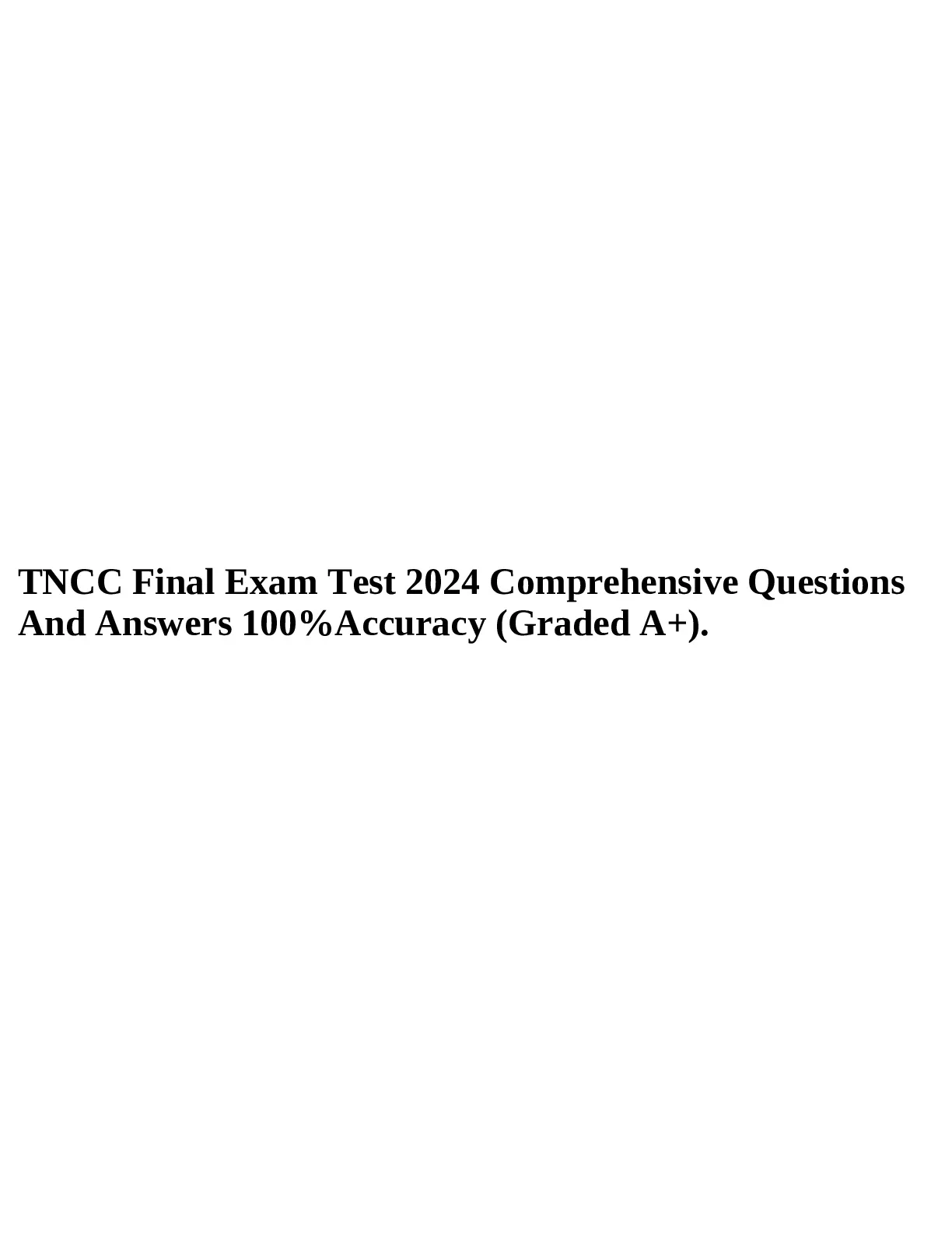 TNCC FINAL EXAM TEST 2024 OPEN BOOK ACTUAL EXAM 100%VERIFIED GRADED A+ ...