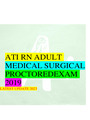 ATI RN ADULT MEDICAL SURGICAL PROCTORED EXAM 2023(Questions And Answers final Exam With Complete Solution)