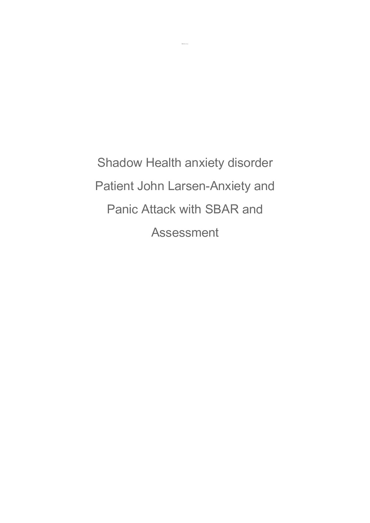 Shadow Health anxiety disorder Patient John Larsen-Anxiety and Panic ...