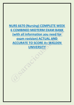 NURS 6670 (Nursing) COMPLETE WEEK  6 COMBINED MIDTERM EXAM BANK  (with all information you need)