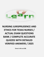 NURSING JURISPRUDENCE AND ETHICS FOR TEXAS NURSES / ACTUAL EXAM QUESTIONS BANK / COMPLETE ACCURATE